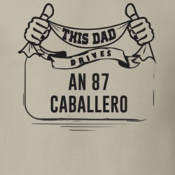 This Dad Drives An 87 Caballero Father's Day T Shirt