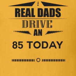 Real Dads Drive An 85 Today Father's Day T Shirt