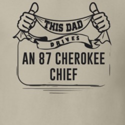 This Dad Drives An 87 Cherokee Chief Father's Day T Shirt