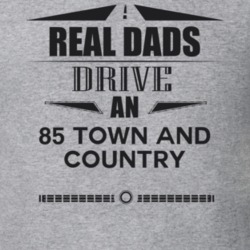 Real Dads Drive An 85 Town And Country Father's Day T Shirt