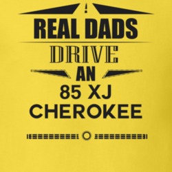 Real Dads Drive An 85 Xj Cherokee Father's Day T Shirt