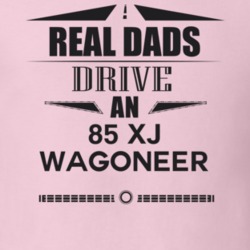 Real Dads Drive An 85 Xj Wagoneer Father's Day T Shirt