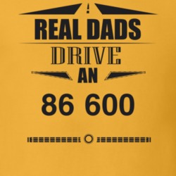 Real Dads Drive An 86 600 Father's Day T Shirt