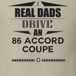 Real Dads Drive An 86 Accord Coupe Father's Day T Shirt