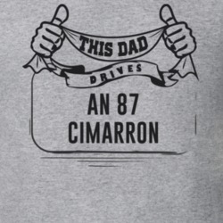 This Dad Drives An 87 Cimarron Father's Day T Shirt