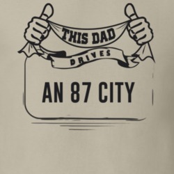 This Dad Drives An 87 City Father's Day T Shirt