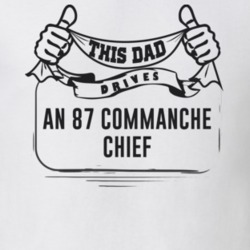 This Dad Drives An 87 Commanche Chief Father's Day T Shirt