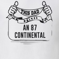 This Dad Drives An 87 Continental Father's Day T Shirt
