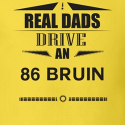 Real Dads Drive An 86 Bruin Father's Day T Shirt