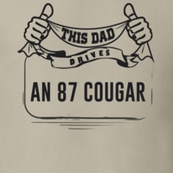 This Dad Drives An 87 Cougar Father's Day T Shirt