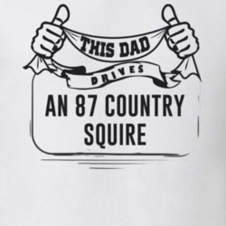 This Dad Drives An 87 Country Squire Father's Day T Shirt