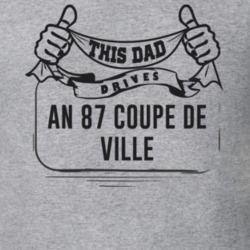 This Dad Drives An 87 Coupe De Ville Father's Day T Shirt