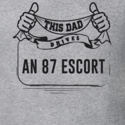 This Dad Drives An 87 Escort Father's Day T Shirt
