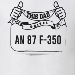 This Dad Drives An 87 F-350 Father's Day T Shirt