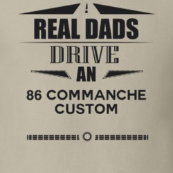 Real Dads Drive An 86 Commanche Custom Father's Day T Shirt