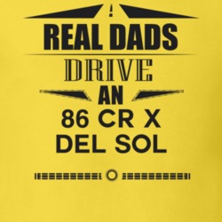 Real Dads Drive An 86 Cr X Del Sol Father's Day T Shirt