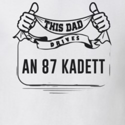 This Dad Drives An 87 Kadett Father's Day T Shirt