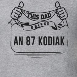 This Dad Drives An 87 Kodiak Father's Day T Shirt