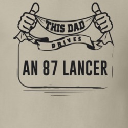 This Dad Drives An 87 Lancer Father's Day T Shirt