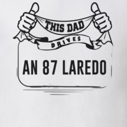 This Dad Drives An 87 Laredo Father's Day T Shirt