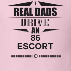 Real Dads Drive An 86 Escort Father's Day T Shirt