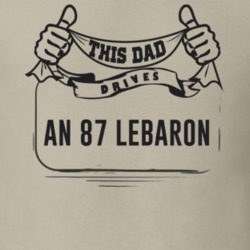 This Dad Drives An 87 Lebaron Father's Day T Shirt