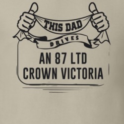 This Dad Drives An 87 Ltd Crown Victoria Father's Day T Shirt