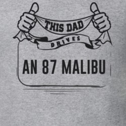 This Dad Drives An 87 Malibu Father's Day T Shirt