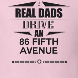 Real Dads Drive An 86 Fifth Avenue Father's Day T Shirt