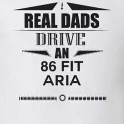 Real Dads Drive An 86 Fit Aria Father's Day T Shirt