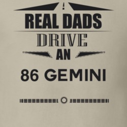 Real Dads Drive An 86 Gemini Father's Day T Shirt