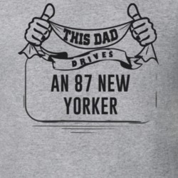 This Dad Drives An 87 New Yorker Father's Day T Shirt