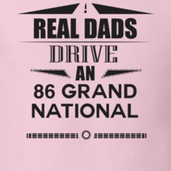 Real Dads Drive An 86 Grand National Father's Day T Shirt