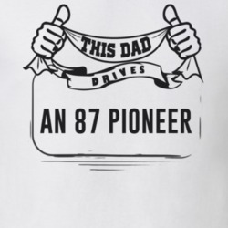 This Dad Drives An 87 Pioneer Father's Day T Shirt