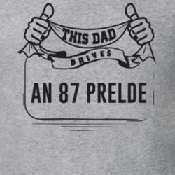 This Dad Drives An 87 Prelde Father's Day T Shirt