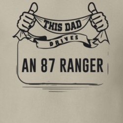 This Dad Drives An 87 Ranger Father's Day T Shirt