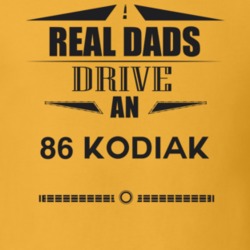 Real Dads Drive An 86 Kodiak Father's Day T Shirt