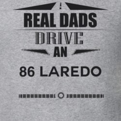 Real Dads Drive An 86 Laredo Father's Day T Shirt