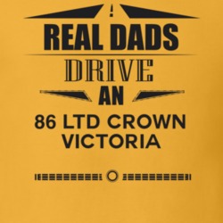Real Dads Drive An 86 Ltd Crown Victoria Father's Day T Shirt