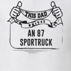 This Dad Drives An 87 Sportruck Father's Day T Shirt