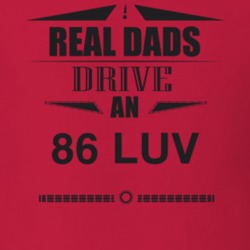 Real Dads Drive An 86 Luv Father's Day T Shirt