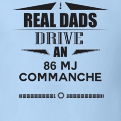 Real Dads Drive An 86 Mj Commanche Father's Day T Shirt