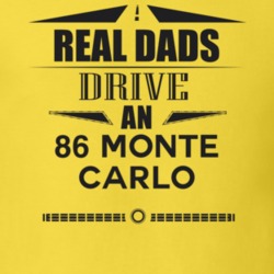 Real Dads Drive An 86 Monte Carlo Father's Day T Shirt