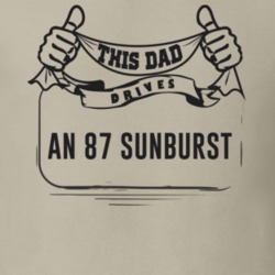 This Dad Drives An 87 Sunburst Father's Day T Shirt