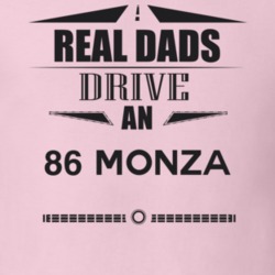 Real Dads Drive An 86 Monza Father's Day T Shirt