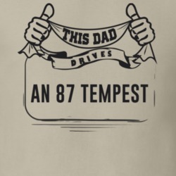 This Dad Drives An 87 Tempest Father's Day T Shirt