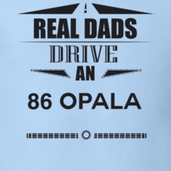 Real Dads Drive An 86 Opala Father's Day T Shirt