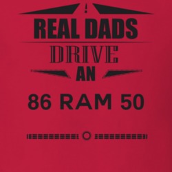 Real Dads Drive An 86 Ram 50 Father's Day T Shirt
