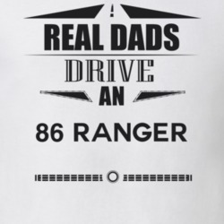 Real Dads Drive An 86 Ranger Father's Day T Shirt