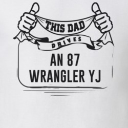 This Dad Drives An 87 Wrangler Yj Father's Day T Shirt
